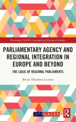 Parliamentary Agency and Regional Integration in Europe and Beyond