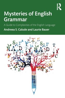 Mysteries of English Grammar A Guide to Complexities of the English Language