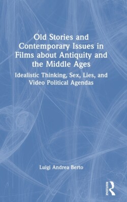 Old Stories and Contemporary Issues in Films about Antiquity and the Middle Ages