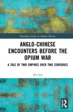 Anglo-Chinese Encounters Before the Opium War