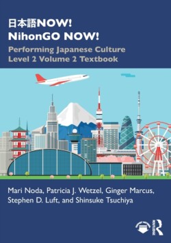 日本語NOW! NihonGO NOW! Performing Japanese Culture – Level 2 Volume 2 Textbook