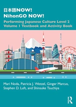 ???NOW! NihonGO NOW! Performing Japanese Culture - Level 2 Volume 1 Textbook and Activity Book