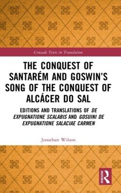 Conquest of Santarém and Goswin’s Song of the Conquest of Alcácer do Sal