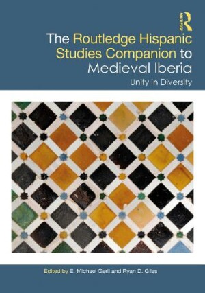 Routledge Hispanic Studies Companion to Medieval Iberia Unity in Diversity