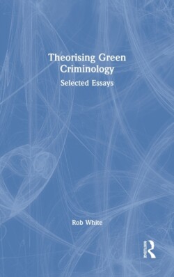 Theorising Green Criminology