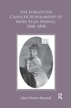 Forgotten Chaucer Scholarship of Mary Eliza Haweis, 1848–1898
