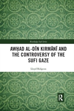 Awhad al-Dīn Kirmānī and the Controversy of the Sufi Gaze