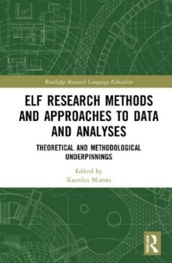 ELF Research Methods and Approaches to Data and Analyses Theoretical and Methodological Underpinnings