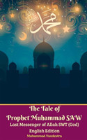 Tale of Prophet Muhammad SAW Last Messenger of Allah SWT (God) English Edition