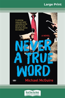 Never a True Word (16pt Large Print Edition)