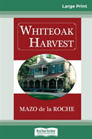 Whiteoak Harvest (16pt Large Print Edition)