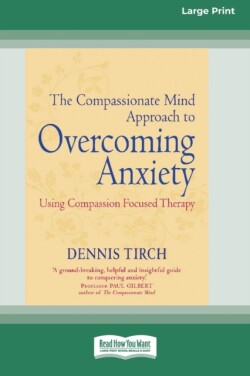 Compassionate Mind Approach to Overcoming Anxiety