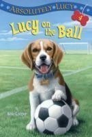 Absolutely Lucy #4: Lucy on the Ball