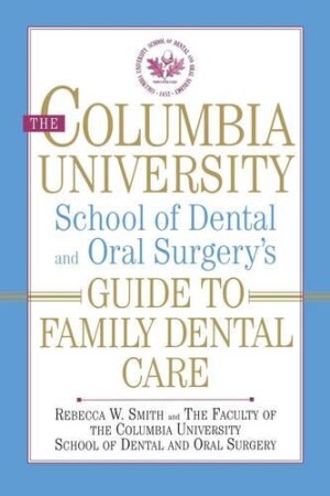Columbia University School of Dental and Oral Surgery's Guide to Family Dental Care