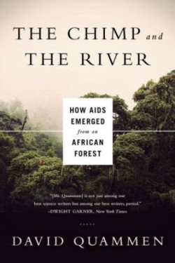 Chimp & the River - How AIDS Emerged from an African Forest