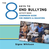 8 Keys to End Bullying Activity Book Companion Guide for Parents & Educators