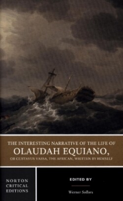 Interesting Narrative of the Life of Olaudah Equiano, Or Gustavus Vassa, The African, Written by Himself