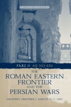 Roman Eastern Frontier and the Persian Wars AD 363-628