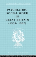 Psychiatric Social Work in Great Britain (1939-1962)