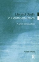 Life and Death in Healthcare Ethics