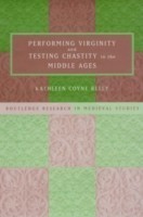 Performing Virginity and Testing Chastity in the Middle Ages