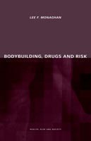 Bodybuilding, Drugs and Risk
