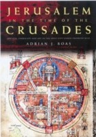 Jerusalem in the Time of the Crusades