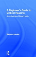 Beginner's Guide to Critical Reading An Anthology of Literary Texts