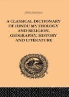 Classical Dictionary of Hindu Mythology and Religion, Geography, History and Literature