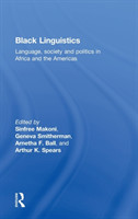 Black Linguistics Language, Society and Politics in Africa and the Americas