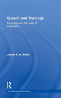 Speech and Theology Language and the Logic of Incarnation