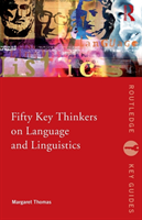 Fifty Key Thinkers on Language and Linguistics