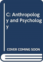 C: Anthropology and Psychology