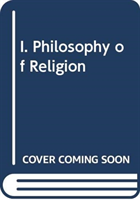 I. Philosophy of Religion