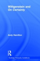 Routledge Philosophy GuideBook to Wittgenstein and On Certainty