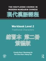 Routledge Course in Modern Mandarin Chinese Workbook 2 (Traditional) Workbook Level 2: Traditional Characters