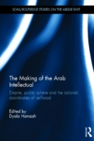 Making of the Arab Intellectual