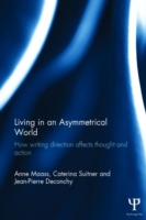 Living in an Asymmetrical World How writing direction affects thought and action