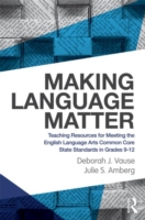 Making Language Matter Teaching Resources for Meeting the English Language Arts Common Core State Standards in Grades 9-12