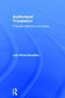 Audiovisual Translation Theories, Methods and Issues