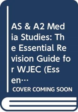 AS & A2 Media Studies: The Essential Revision Guide for WJEC