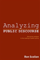 Analyzing Public Discourse Discourse Analysis in the Making of Public Policy