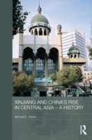 Xinjiang and China's Rise in Central Asia - A History