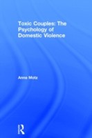 Toxic Couples: The Psychology of Domestic Violence