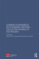 Chinese Economists on Economic Reform - Collected Works of Xue Muqiao