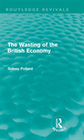 Wasting of the British Economy (Routledge Revivials)