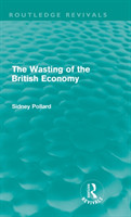 Wasting of the British Economy (Routledge Revivals)