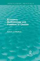 Economic Methodology and Freedom to Choose (Routledge Revivals)