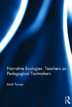 Narrative Ecologies: Teachers as Pedagogical Toolmakers