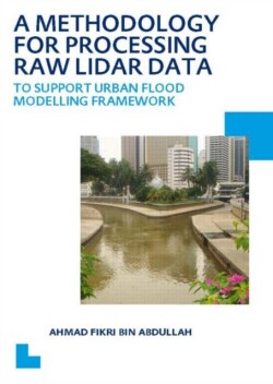 Methodology for Processing Raw LIDAR Data to Support Urban Flood Modelling Framework